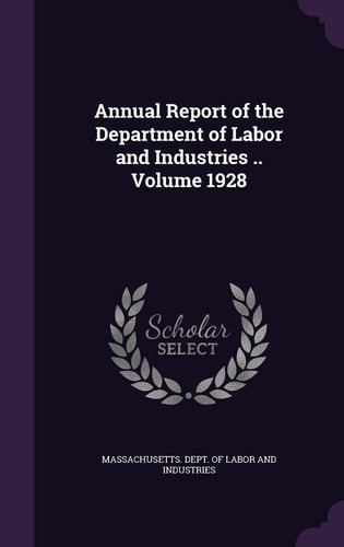 Annual Report of the Department of Labor and Industries, Volume 1928