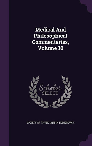 Medical and Philosophical Commentaries, Volume 18