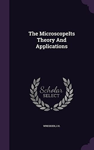 The MicroscopeIts Theory And Applications