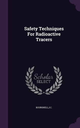 Safety Techniques For Radioactive Tracers