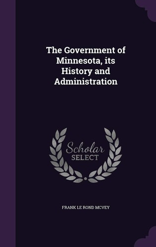 The Government of Minnesota, Its History and Administration