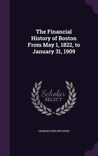 The Financial History of Boston from May 1, 1822, to January 31, 1909