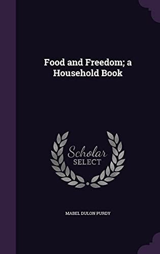 Food and Freedom; a Household Book