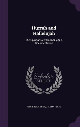Hurrah and Hallelujah The Spirit of New-Germanism, a Documentation