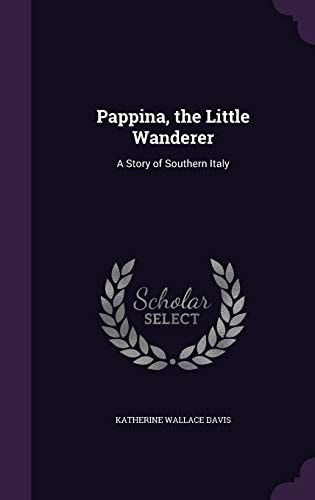 Pappina, the Little Wanderer A Story of Southern Italy