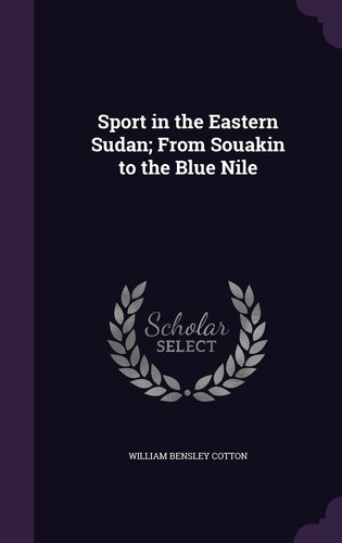 Sport in the Eastern Sudan; From Souakin to the Blue Nile