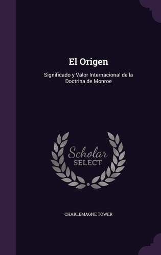 El Origen Significado Y Valor Internacional de La Doctrina de Monroe