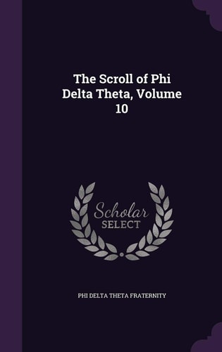 The Scroll of Phi Delta Theta, Volume 10