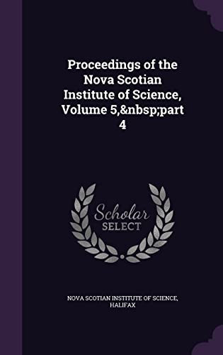 Proceedings of the Nova Scotian Institute of Science, Volume 5, Part 4