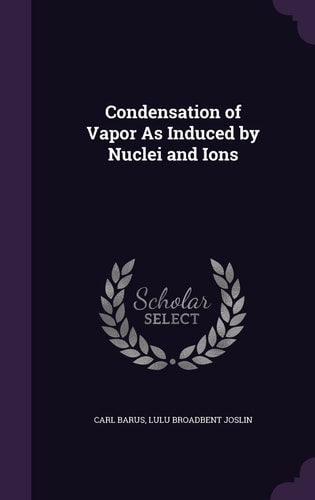 Condensation of Vapor As Induced by Nuclei and Ions