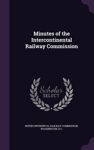 Minutes of the Intercontinental Railway Commission