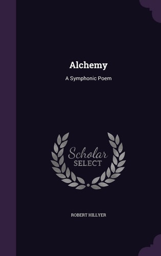 Alchemy A Symphonic Poem