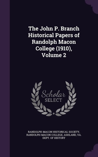 The John P. Branch Historical Papers of Randolph Macon College (1910), Volume 2