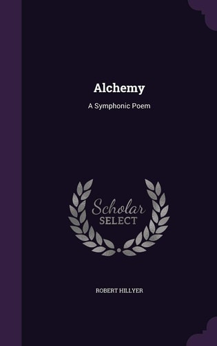 Alchemy A Symphonic Poem