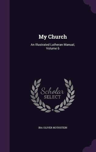My Church An Illustrated Lutheran Manual, Volume 6