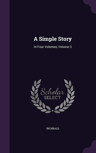 A Simple Story In Four Volumes, Volume 3