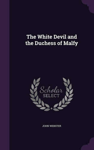The White Devil and the Duchess of Malfy