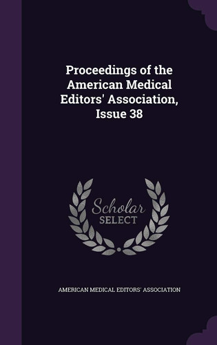 Proceedings of the American Medical Editors' Association, Issue 38