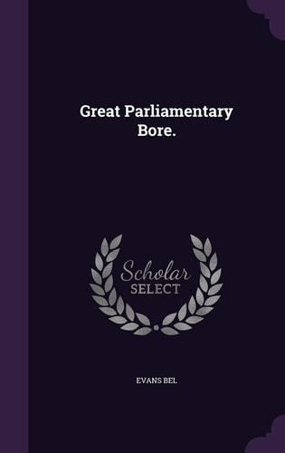 Great Parliamentary Bore.
