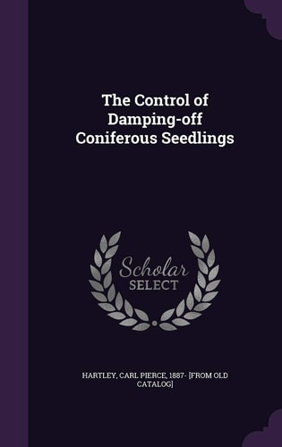 The Control of Damping-Off Coniferous Seedlings