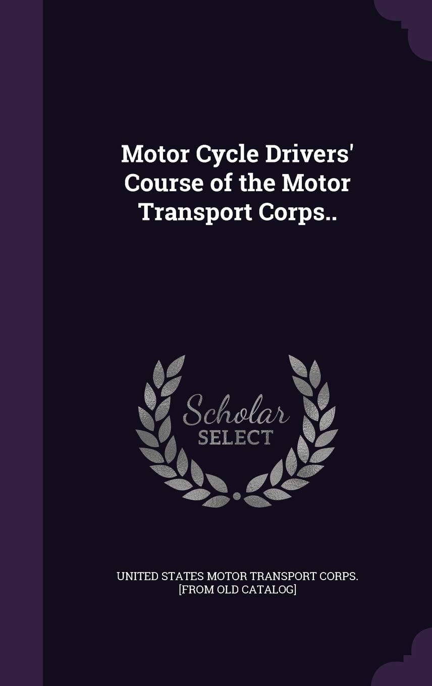 Motor Cycle Drivers' Course of the Motor Transport Corps.