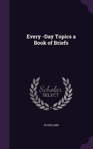 Every -Day Topics a Book of Briefs