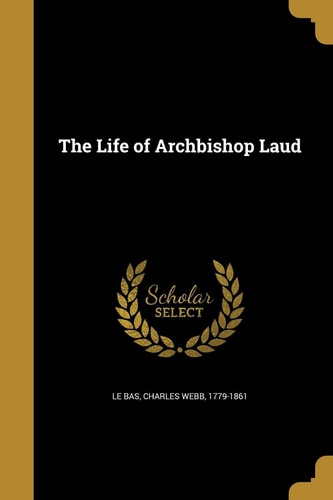 The Life of Archbishop Laud