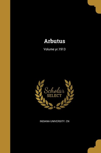 Arbutus; Volume Yr.1913