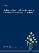 An Internet Survey on Gambling Behaviors of the University Students Inhong Kong