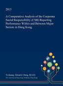 A Comparative Analysis of the Corporate Social Responsibility (Csr) Reporting Performance Within and Between Major Sectors in Hong Kong
