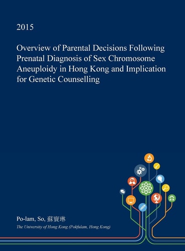 Overview of Parental Decisions Following Prenatal Diagnosis of Sex Chromosome Aneuploidy in Hong Kong and Implication for Genetic Counselling