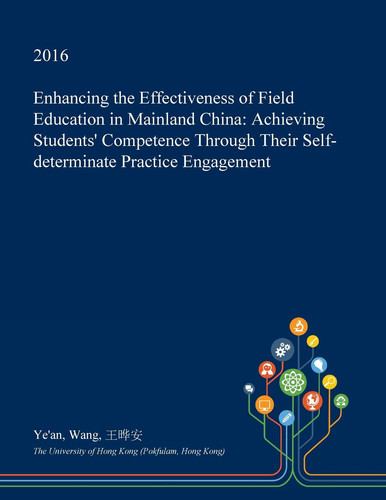 Enhancing the Effectiveness of Field Education in Mainland China Achieving Students' Competence Through Their Self-Determinate Practice Engagement