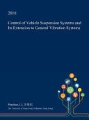 Control of Vehicle Suspension Systems and Its Extension to General Vibration Systems
