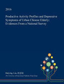 Productive Activity Profiles and Depressive Symptoms of Urban Chinese Elderly Evidences from a National Survey