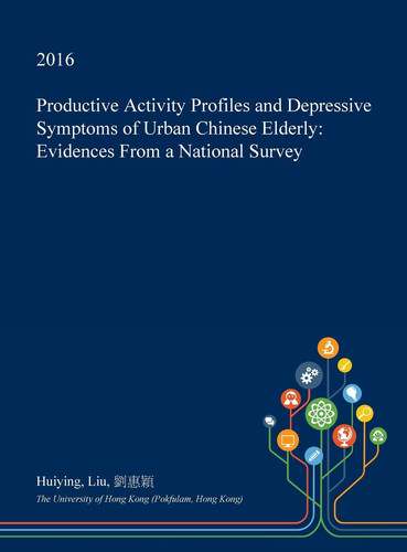Productive Activity Profiles and Depressive Symptoms of Urban Chinese Elderly Evidences from a National Survey