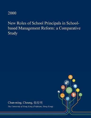 New Roles of School Principals in School-Based Management Reform A Comparative Study
