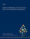 Statistical Methodology in Clinical Trial A Review of Development and Application