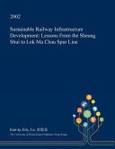 Sustainable Railway Infrastructure Development Lessons from the Sheung Shui to Lok Ma Chau Spur Line