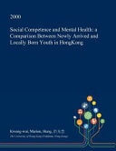 Social Competence and Mental Health A Comparison Between Newly Arrived and Locally Born Youth in Hongkong