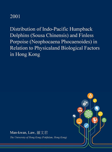 Distribution of Indo-Pacific Humpback Dolphins (Sousa Chinensis) and Finless Porpoise (Neophocaena Phocaenoides) in Relation to Physicaland Biological Factors in Hong Kong