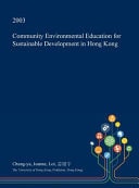 Community Environmental Education for Sustainable Development in Hong Kong