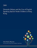 Domestic Helpers and the Care of English Speaking Special Needs Children in Hong Kong