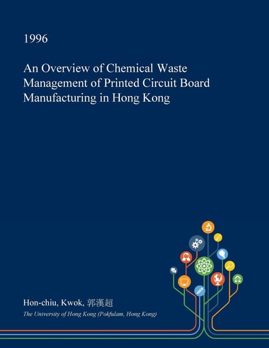 An Overview of Chemical Waste Management of Printed Circuit Board Manufacturing in Hong Kong