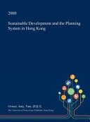 Sustainable Development and the Planning System in Hong Kong