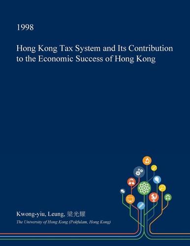 Hong Kong Tax System and Its Contribution to the Economic Success of Hong Kong