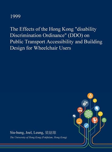 The Effects of the Hong Kong Disability Discrimination Ordinance (Ddo) on Public Transport Accessibility and Building Design for Wheelchair Users
