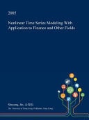 Nonlinear Time Series Modeling with Application to Finance and Other Fields
