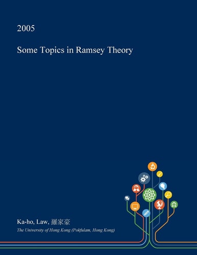 Some Topics in Ramsey Theory