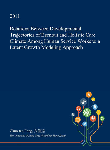 Relations Between Developmental Trajectories of Burnout and Holistic Care Climate Among Human Service Workers: a Latent Growth Modeling Approach