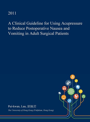A Clinical Guideline for Using Acupressure to Reduce Postoperative Nausea and Vomiting in Adult Surgical Patients